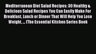 [Read PDF] Mediterranean Diet Salad Recipes: 30 Healthy & Delicious Salad Recipes You Can Easily