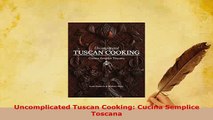 PDF  Uncomplicated Tuscan Cooking Cucina Semplice Toscana PDF Full Ebook