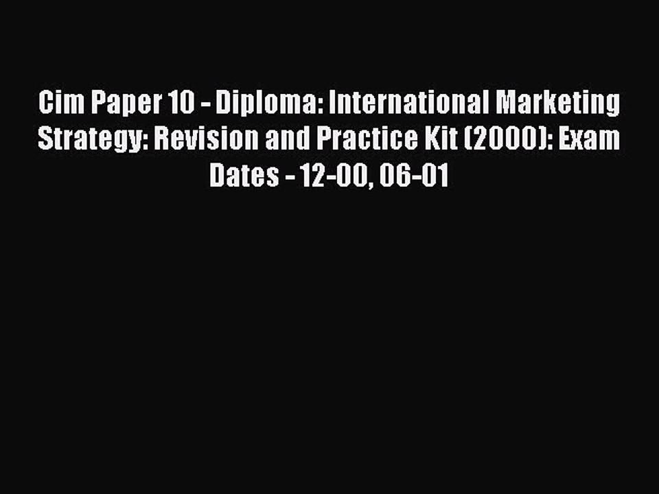 Read Cim Paper 10 - Diploma: International Marketing Strategy: Revision and Practice Kit (2000):