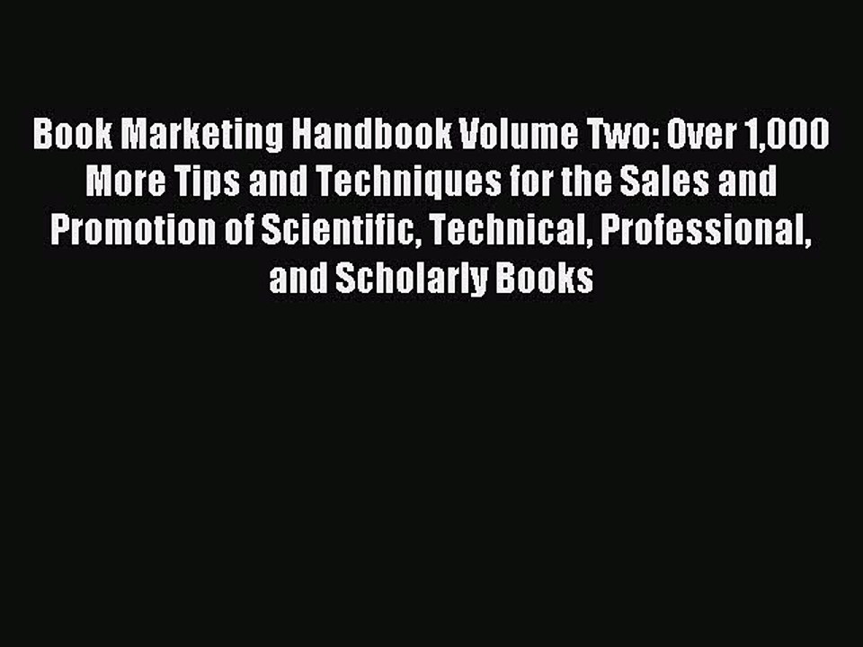 Read Book Marketing Handbook Volume Two: Over 1000 More Tips and Techniques for the Sales and