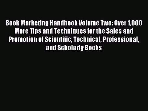 Read Book Marketing Handbook Volume Two: Over 1000 More Tips and Techniques for the Sales and
