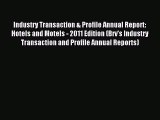 Read Industry Transaction & Profile Annual Report: Hotels and Motels - 2011 Edition (Brv's