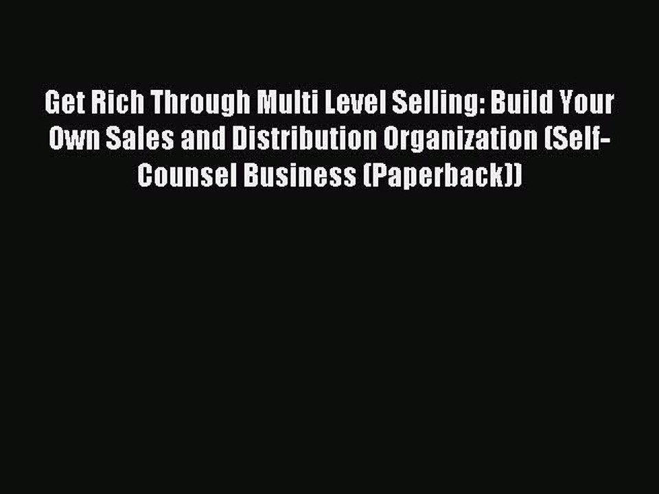 Read Get Rich Through Multi Level Selling: Build Your Own Sales and Distribution Organization