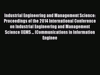 Read Industrial Engineering and Management Science: Proceedings of the 2014 International Conference