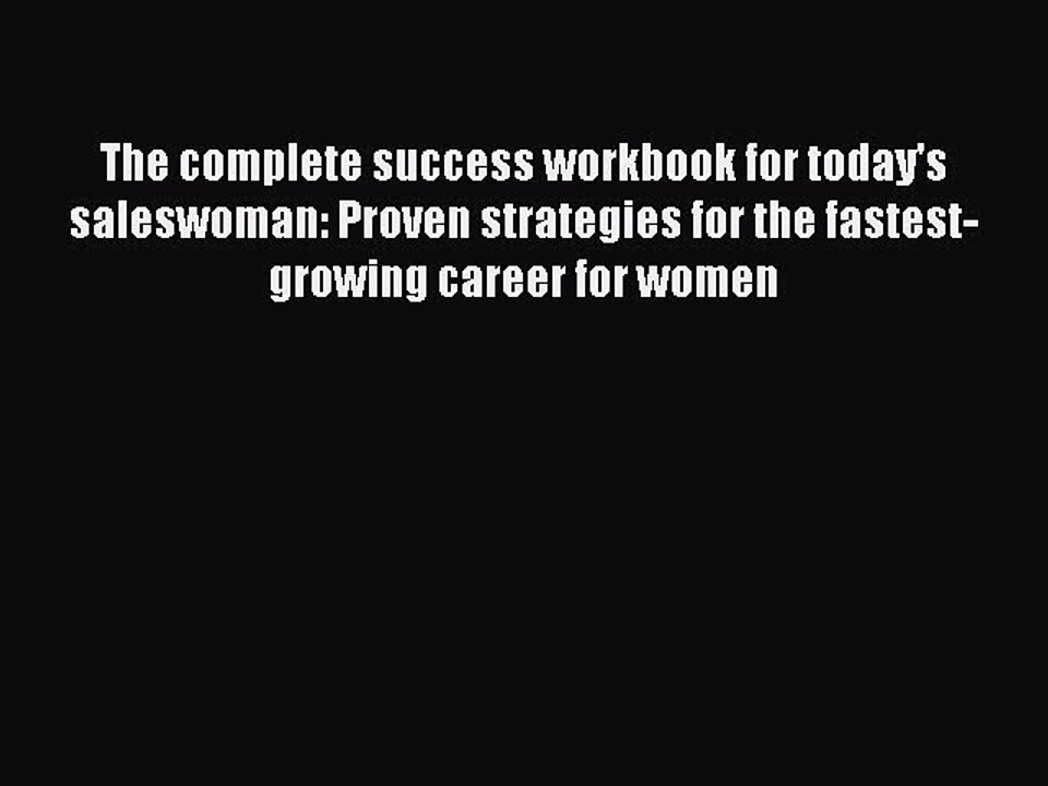 Read The complete success workbook for today's saleswoman: Proven strategies for the fastest-growing