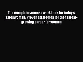 Read The complete success workbook for today's saleswoman: Proven strategies for the fastest-growing