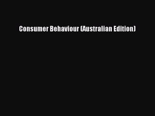 Download Consumer Behaviour (Australian Edition) Ebook Free