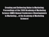 Read Creating and Delivering Value in Marketing: Proceedings of the 2003 Academy of Marketing