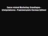 Read Cause related Marketing: Grundlagen - Erfolgsfaktoren - Praxisbeispiele (German Edition)