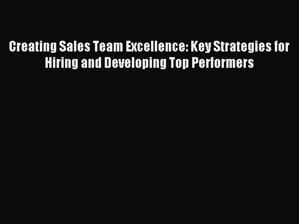 Read Creating Sales Team Excellence: Key Strategies for Hiring and Developing Top Performers