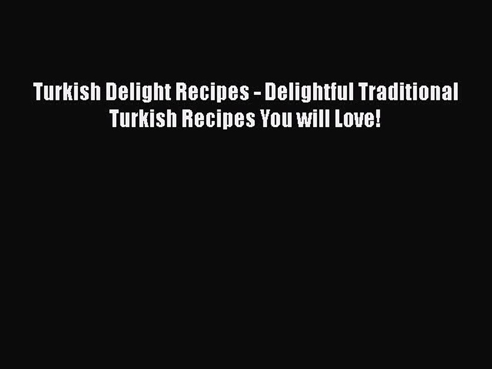 [PDF] Turkish Delight Recipes - Delightful Traditional Turkish Recipes You will Love! Free
