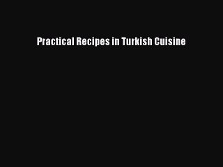 [PDF] Practical Recipes in Turkish Cuisine  Full EBook