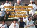 Nation remembers Rajiv Gandhi on 25th death anniversary