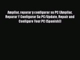 [PDF] Ampliar reparar y configurar su PC (Ampliar Reparar Y Configurar Su PC/Update Repair