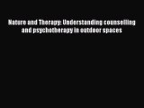 [PDF] Nature and Therapy: Understanding counselling and psychotherapy in outdoor spaces  Full