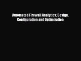 [PDF] Automated Firewall Analytics: Design Configuration and Optimization [Download] Full Ebook