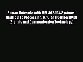 [PDF] Sensor Networks with IEEE 802.15.4 Systems: Distributed Processing MAC and Connectivity