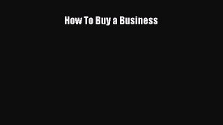 Read How To Buy a Business Ebook Free