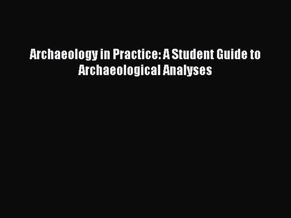 [PDF] Archaeology in Practice: A Student Guide to Archaeological Analyses Free Books
