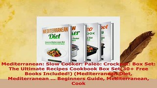 Download  Mediterranean Slow Cooker Paleo Crockpot Box Set The Ultimate Recipes Cookbook Box Download Online