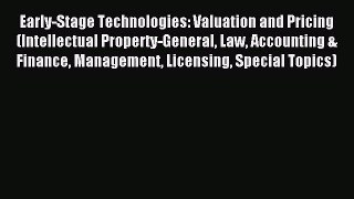 Read Early-Stage Technologies: Valuation and Pricing (Intellectual Property-General Law Accounting