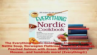 Download  The Everything Nordic Cookbook Includes Spring Nettle Soup Norwegian Flatbread Swedish Download Online