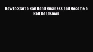 Download How to Start a Bail Bond Business and Become a Bail Bondsman PDF Free
