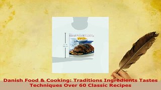 PDF  Danish Food  Cooking Traditions Ingredients Tastes Techniques Over 60 Classic Recipes Read Online