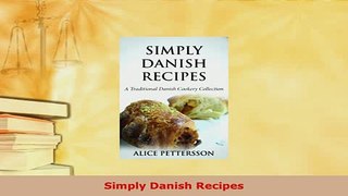 Download  Simply Danish Recipes Read Online