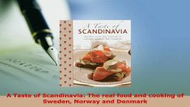 PDF  A Taste of Scandinavia The real food and cooking of Sweden Norway and Denmark Read Full Ebook