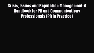 Read Crisis Issues and Reputation Management: A Handbook for PR and Communications Professionals