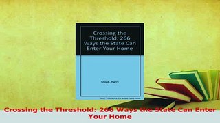 PDF  Crossing the Threshold 266 Ways the State Can Enter Your Home  EBook