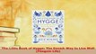 Download  The Little Book of Hygge The Danish Way to Live Well Penguin Life Download Full Ebook
