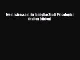 Read Eventi stressanti in famiglia: Studi Psicologici (Italian Edition) Ebook Free