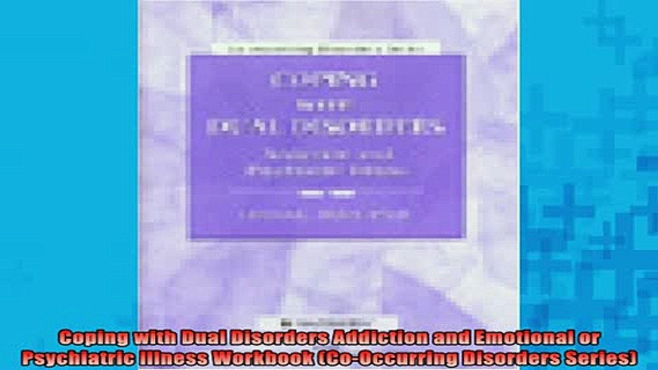 Downlaod Full PDF Free  Coping with Dual Disorders Addiction and Emotional or Psychiatric Illness Workbook Online Free