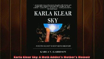 READ book  Karla Klear Sky A Meth Addicts Mothers Memoir Full Free