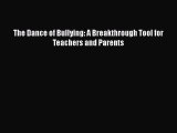 [Download] The Dance of Bullying: A Breakthrough Tool for Teachers and Parents Free Books