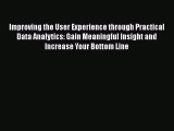 [PDF] Improving the User Experience through Practical Data Analytics: Gain Meaningful Insight