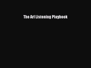 Read The Arf Listening Playbook Ebook Free