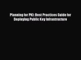 Download Planning for PKI: Best Practices Guide for Deploying Public Key Infrastructure Ebook