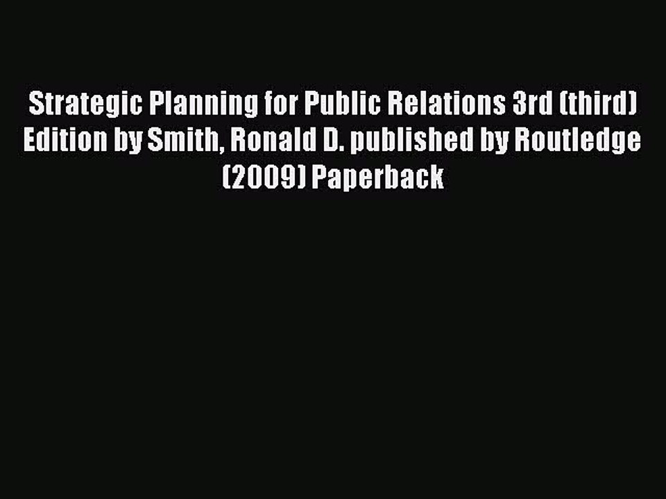 Read Strategic Planning for Public Relations 3rd (third) Edition by Smith Ronald D. published