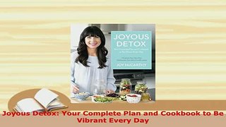Read  Joyous Detox Your Complete Plan and Cookbook to Be Vibrant Every Day Ebook Free