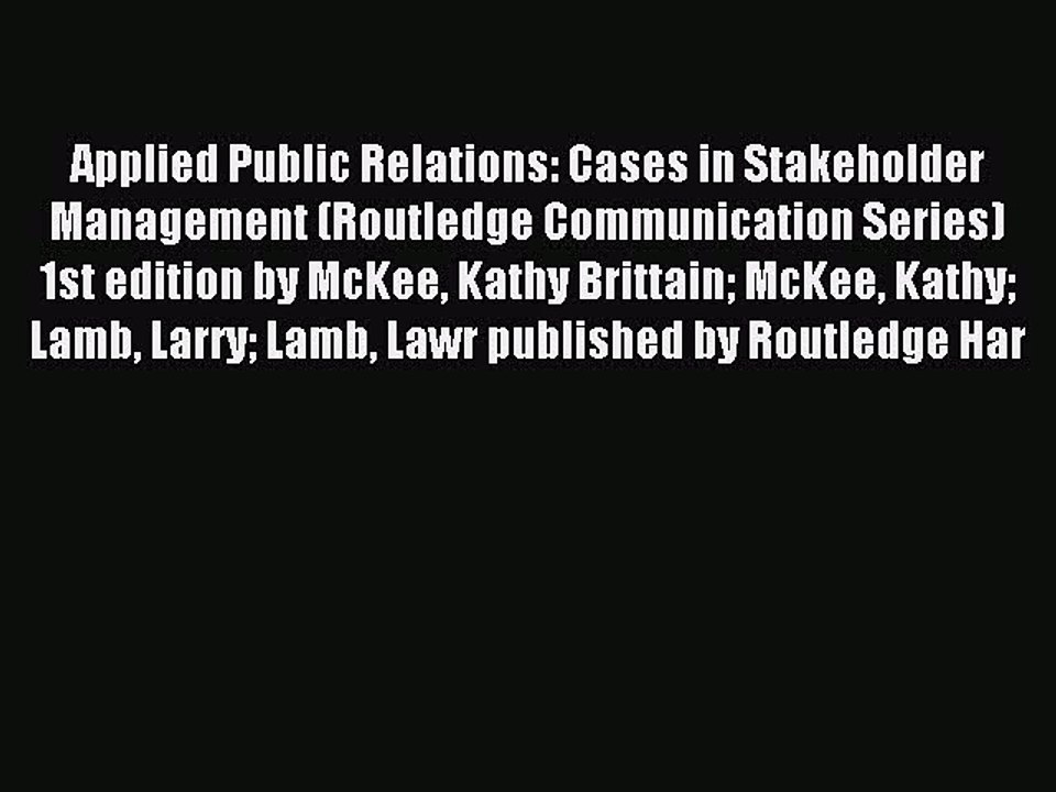 Read Applied Public Relations: Cases in Stakeholder Management (Routledge Communication Series)