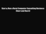 Read Start & Run a Rural Computer Consulting Business (Start and Run A) Ebook Free