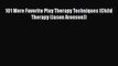 [Read PDF] 101 More Favorite Play Therapy Techniques (Child Therapy (Jason Aronson))  Full