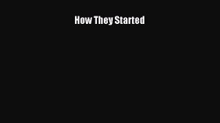 Read How They Started Ebook Free