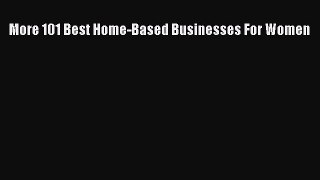 Read More 101 Best Home-Based Businesses For Women Ebook Free