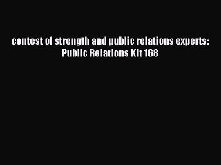 Read contest of strength and public relations experts: Public Relations Kit 168 Ebook Free
