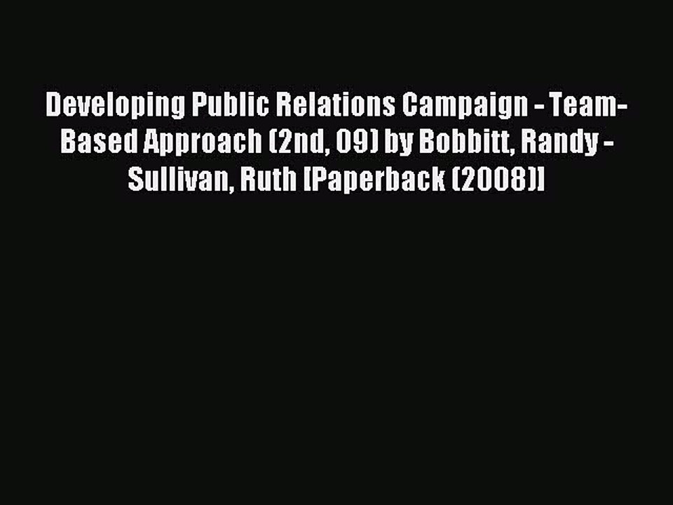 Read Developing Public Relations Campaign - Team-Based Approach (2nd 09) by Bobbitt Randy -