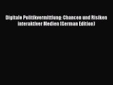 Read Digitale Politikvermittlung: Chancen und Risiken interaktiver Medien (German Edition)